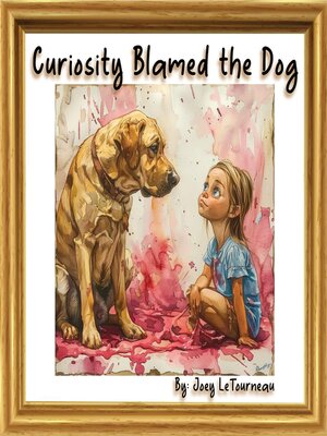 cover image of Curiosity Blamed the Dog
